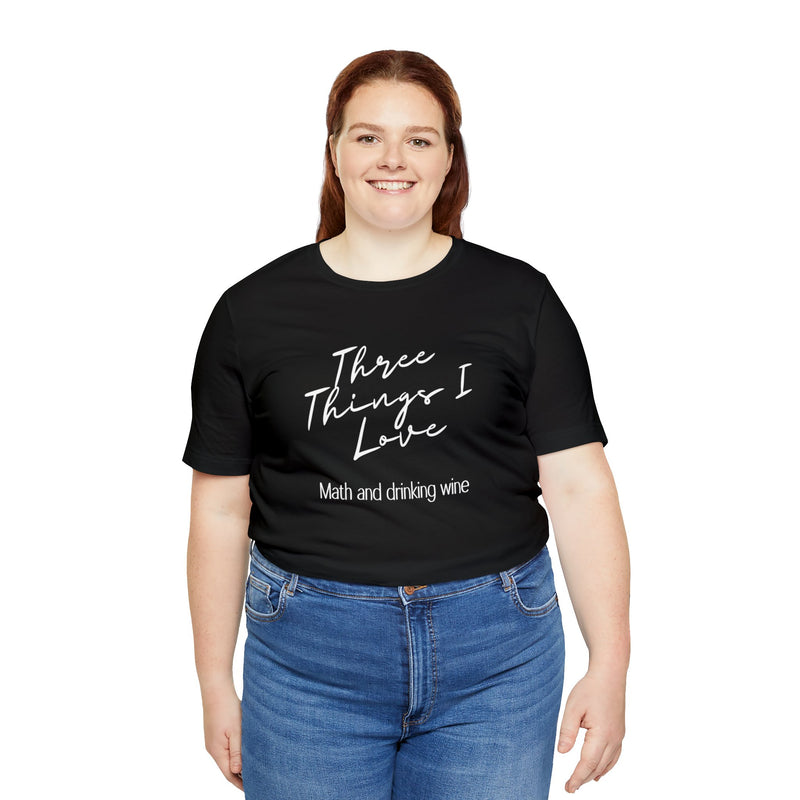 Three Things I Love Unisex Jersey Short Sleeve Tee