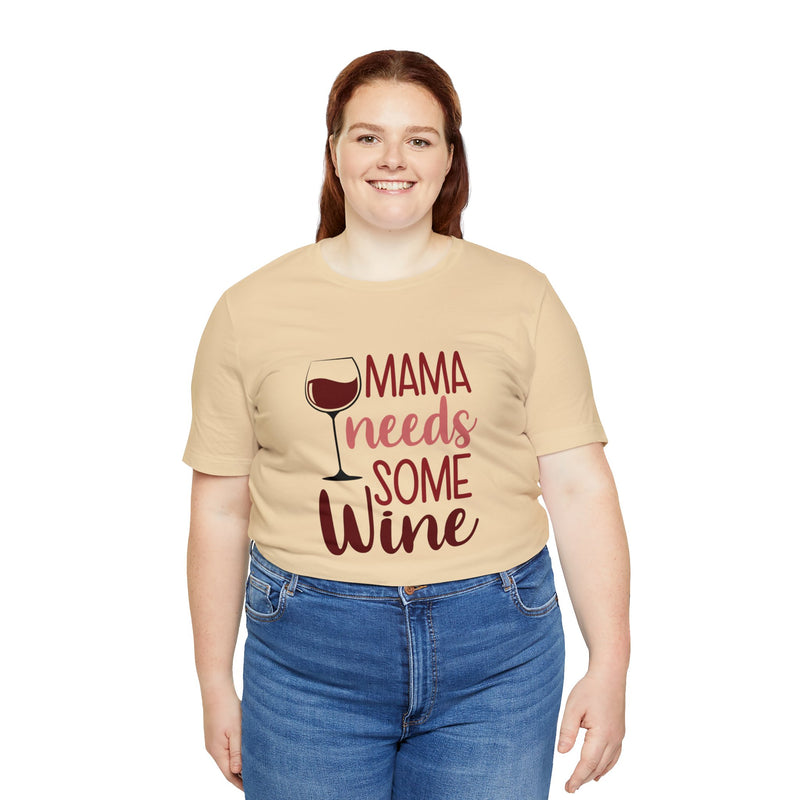 Mama Needs Some Wine Unisex Jersey Short Sleeve Tee