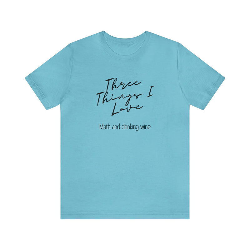 Three Things I Love Unisex Jersey Short Sleeve Tee